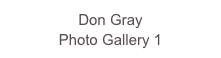 Don Gray
Photo Gallery 1